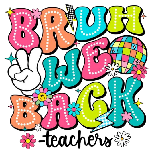 Bruh We Back- Teachers-44